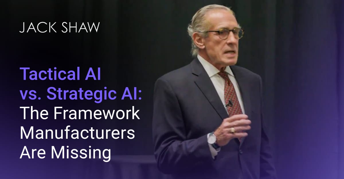 Jack Shaw's presentation speech about "Tactical AI vs. Strategic AI: The Framework Manufacturers Are Missing"